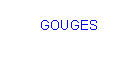 Zone de Texte: GOUGES